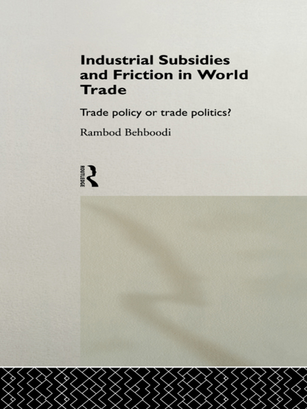 Industrial Subsidies and Friction in World Trade Trade Policies or Trade Politics? 1st Edition