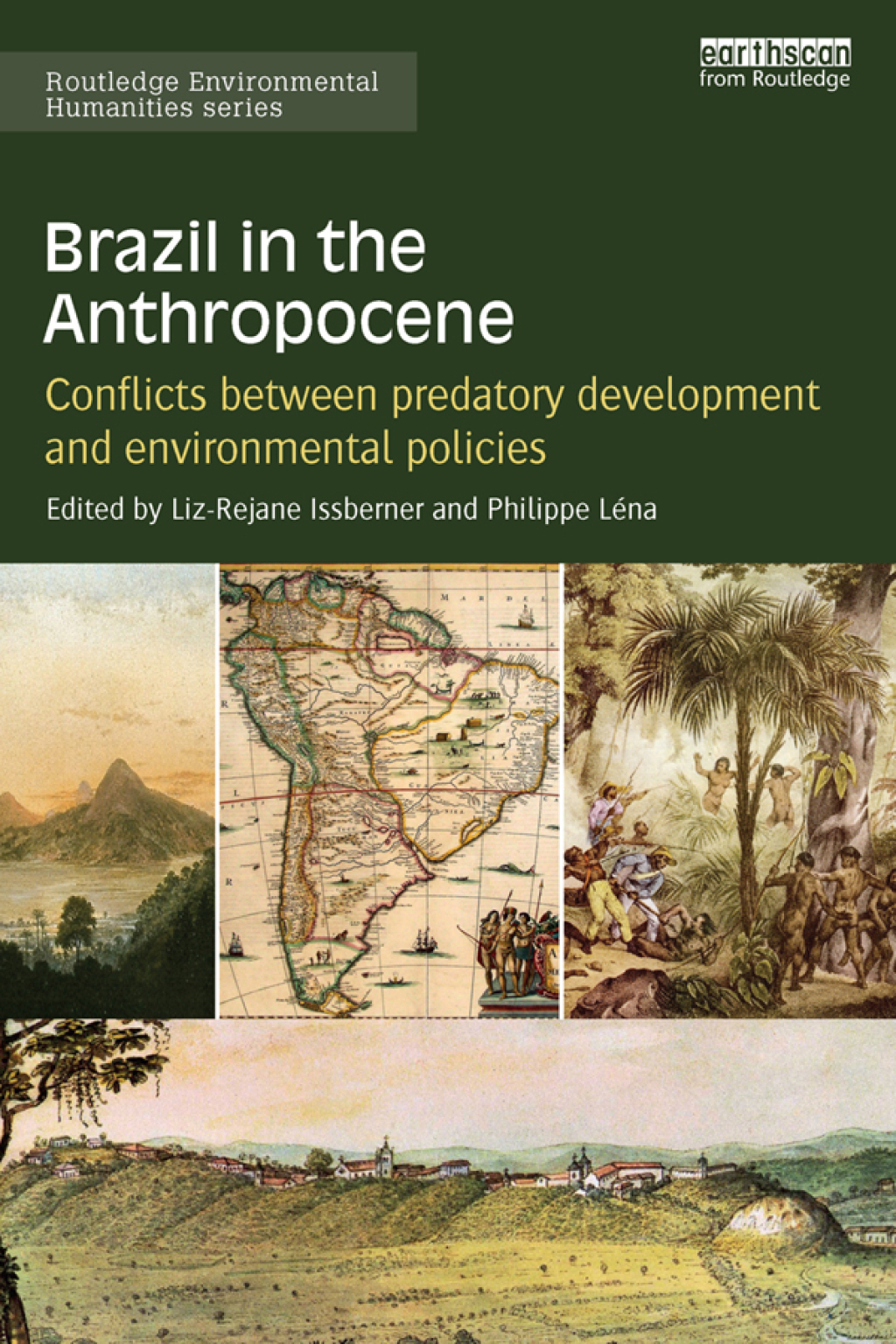Brazil in the Anthropocene Conflicts between predatory development and environmental policies 1st Edition