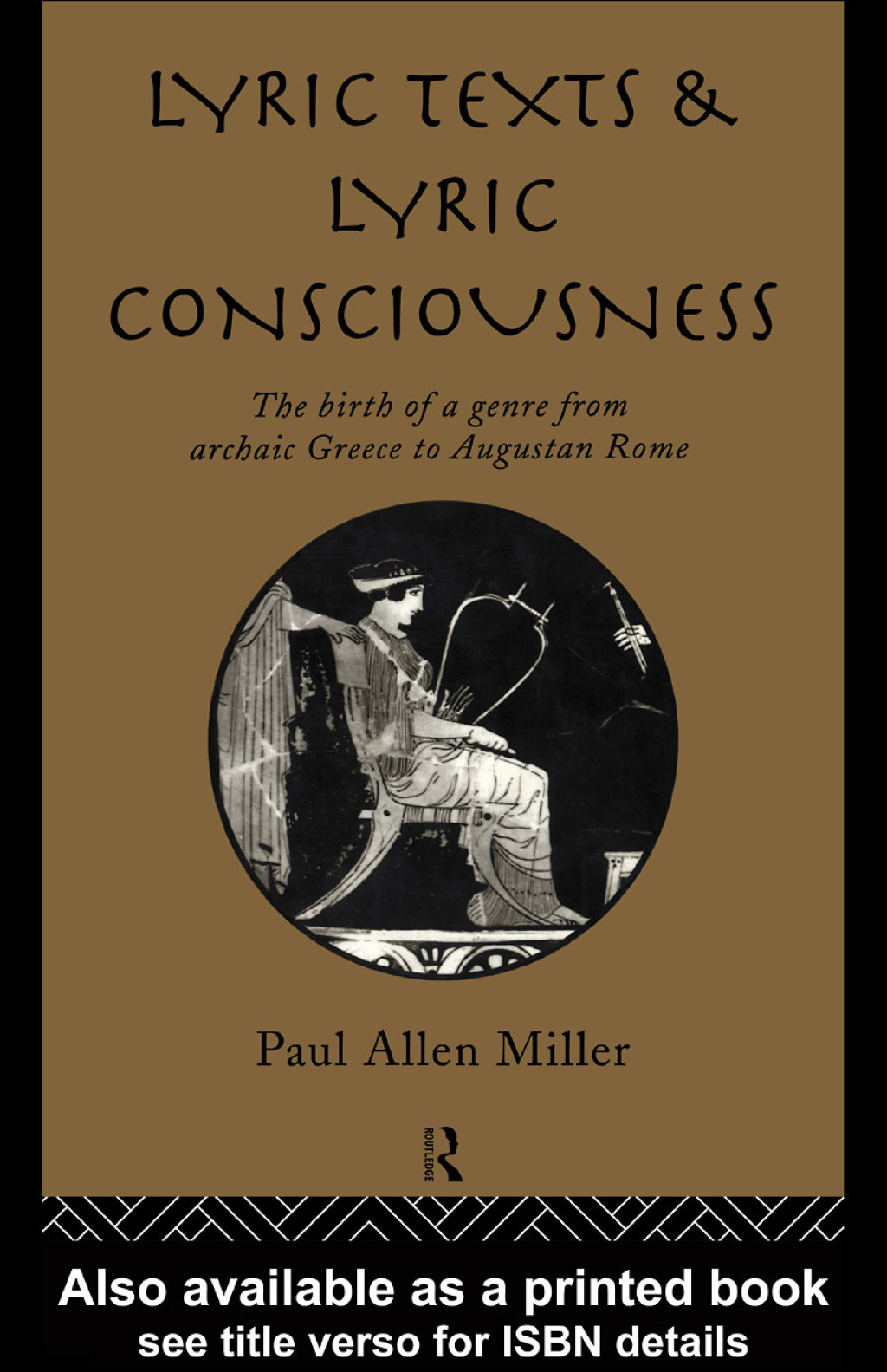 Lyric Texts and Lyric Consciousness The Birth of a Genre from Archaic Greece to Augustan Rome 1st Edition