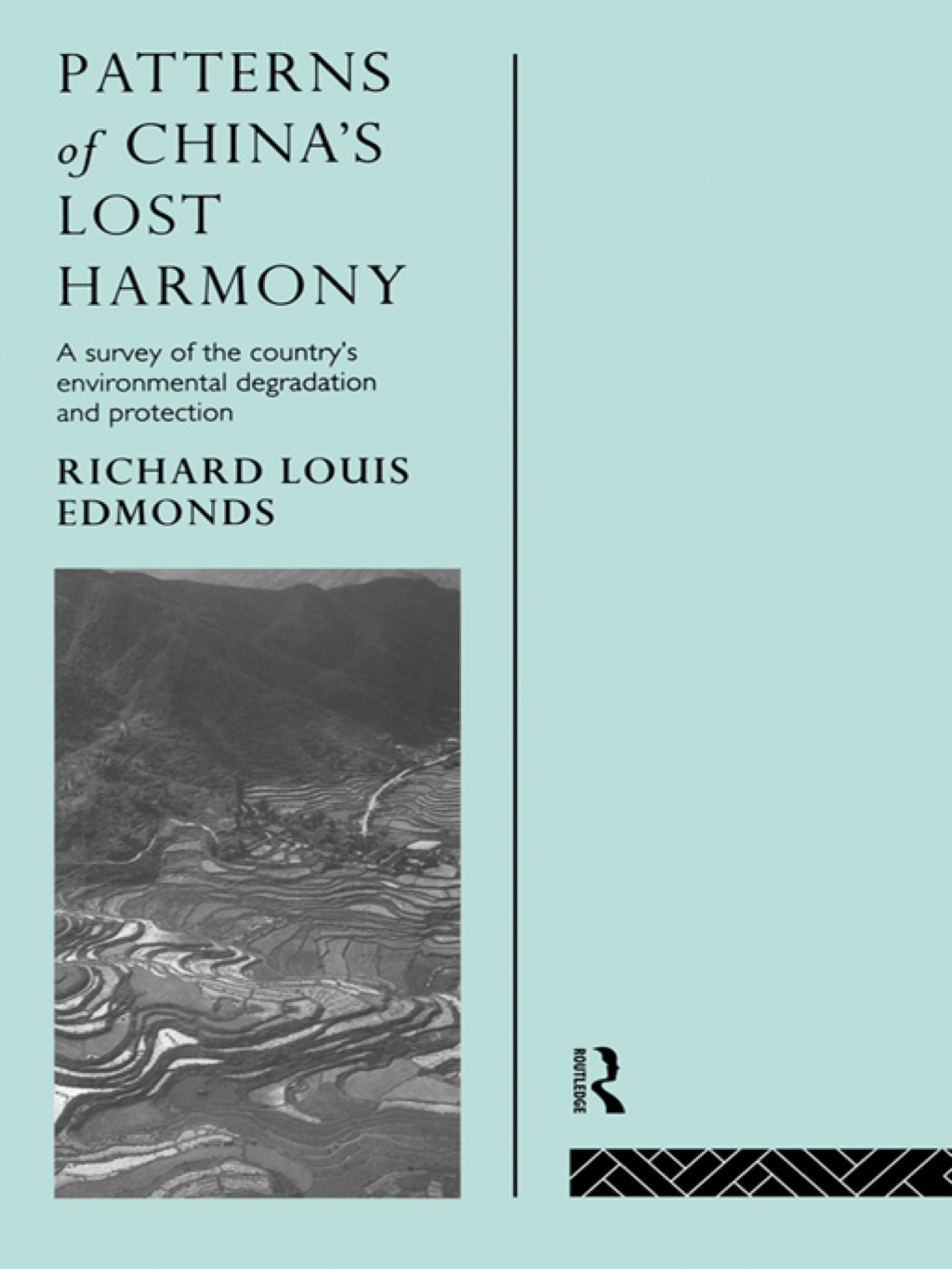 Patterns of China’s Lost Harmony A Survey of the Country’s Environmental Degradation and Protection 1st Edition