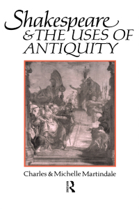 表紙画像: Shakespeare and the Uses of Antiquity 1st edition 9780415104265