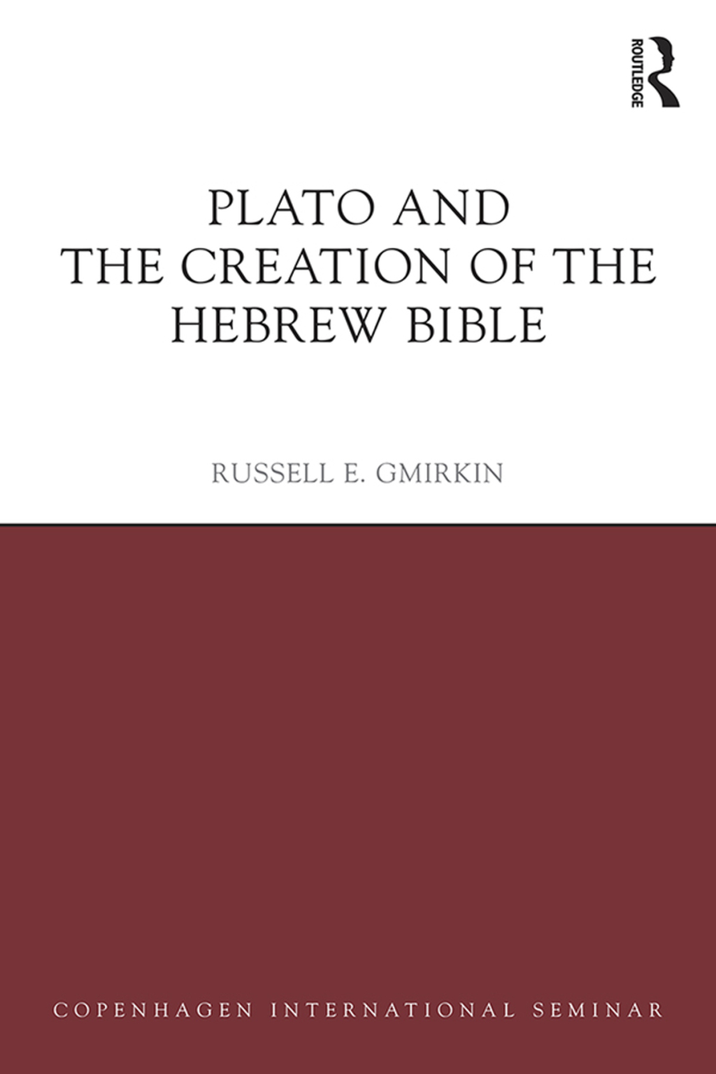 Plato and the Creation of the Hebrew Bible 1st Edition
