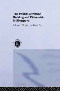 Imagen de portada: The Politics of Nation Building and Citizenship in Singapore 1st edition 9780415100526