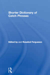Imagen de portada: Shorter Dictionary of Catch Phrases 1st edition 9781138429277