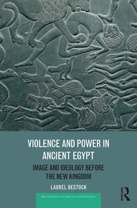 صورة الغلاف: Violence and Power in Ancient Egypt 1st edition 9781138685055