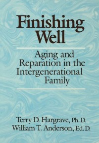 Omslagafbeelding: Finishing Well: Aging And Reparation In The Intergenerational Family 1st edition 9780876306833