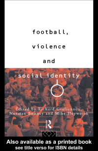 表紙画像: Football, Violence and Social Identity 1st edition 9780415098380
