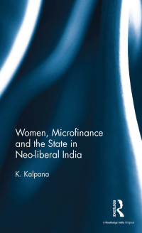 Omslagafbeelding: Women, Microfinance and the State in Neo-liberal India 1st edition 9780367177249