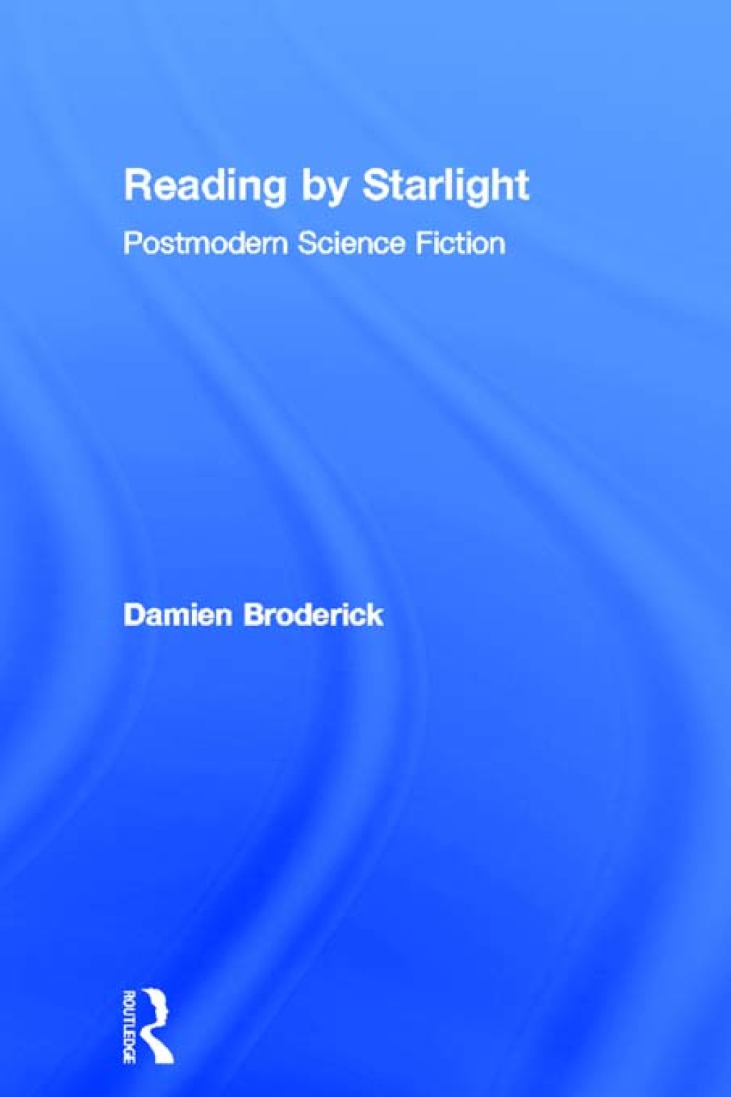 Reading by Starlight Postmodern Science Fiction 1st Edition