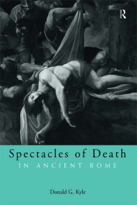 صورة الغلاف: Spectacles of Death in Ancient Rome 1st edition 9780415096782