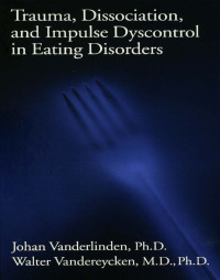 Imagen de portada: Trauma, Dissociation, And Impulse Dyscontrol In Eating Disorders 1st edition 9780876308431