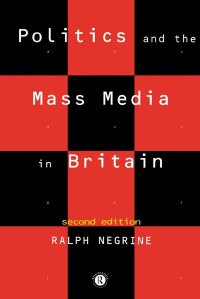 表紙画像: Politics and the Mass Media in Britain 2nd edition 9781138147690