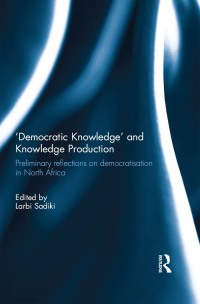 صورة الغلاف: 'Democratic Knowledge' and Knowledge Production 1st edition 9781138685901