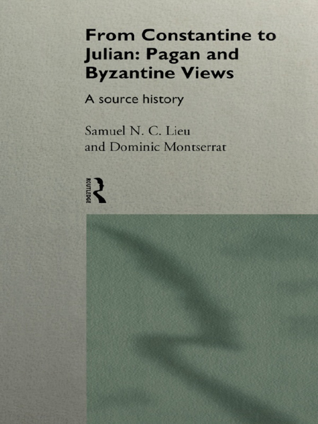 From Constantine to Julian: Pagan and Byzantine Views A Source History 1st Edition