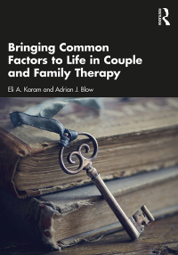 表紙画像: Bringing Common Factors to Life in Couple and Family Therapy 1st edition 9781138686212