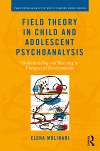 Cover image: Field Theory in Child and Adolescent Psychoanalysis 1st edition 9781138686731