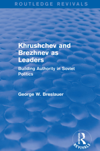 Cover image: Khrushchev and Brezhnev as Leaders (Routledge Revivals) 1st edition 9781138686717
