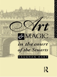 صورة الغلاف: Art and Magic in the Court of the Stuarts 1st edition 9780415090315
