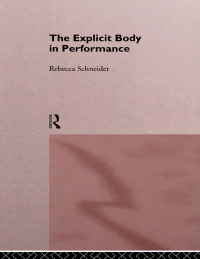 صورة الغلاف: The Explicit Body in Performance 1st edition 9780415090254