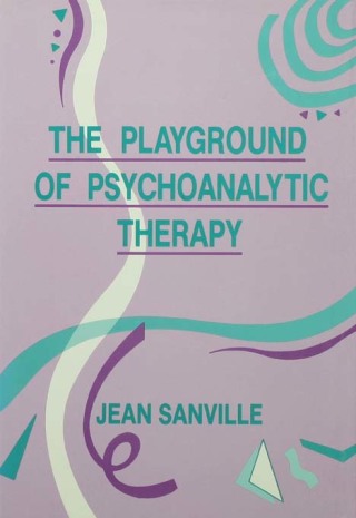 Cover image: The Playground of Psychoanalytic Therapy 1st edition 9780881630916