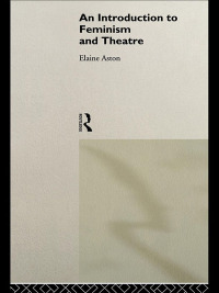 Omslagafbeelding: An Introduction to Feminism and Theatre 1st edition 9780415087698