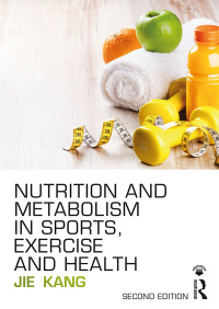 表紙画像: Nutrition and Metabolism in Sports, Exercise and Health 2nd edition 9781138687585