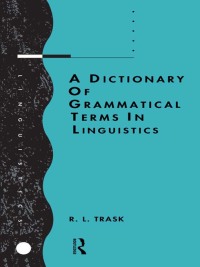 صورة الغلاف: A Dictionary of Grammatical Terms in Linguistics 1st edition 9781138133327