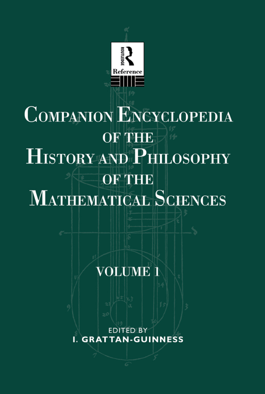 Companion Encyclopedia of the History and Philosophy of the Mathematical Sciences Volume One 1st Edition