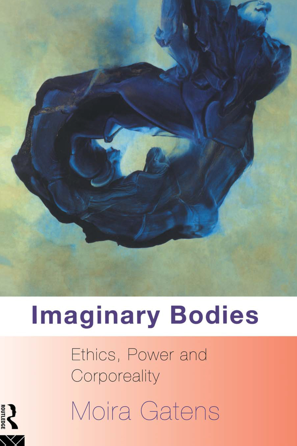 Imaginary Bodies Ethics, Power and Corporeality 1st Edition