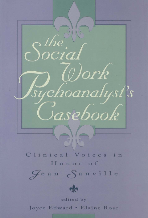 The Social Work Psychoanalyst's Casebook: Clinical Voices in Honor of Jean Sanville, 1st Edition - FULL INSTANT DOWNLOAD | PDF DOCX EPUB