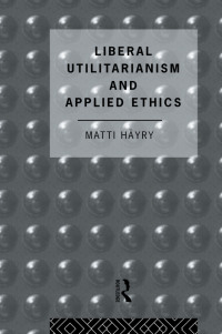 Cover image: Liberal Utilitarianism and Applied Ethics 1st edition 9781138871397
