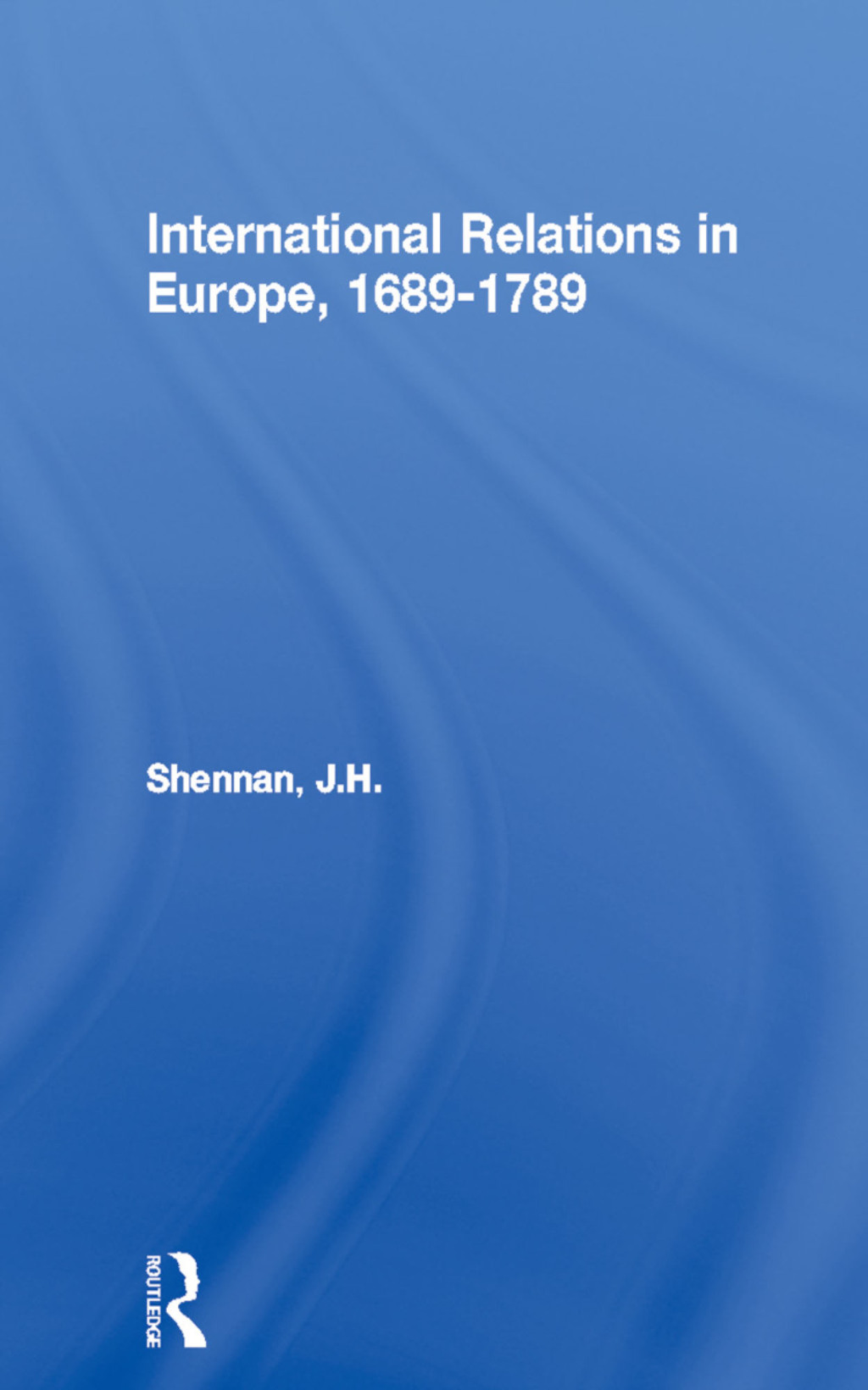 International Relations in Europe, 1689-1789 1st Edition