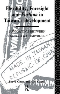 Omslagafbeelding: Flexibility, Foresight and Fortuna in Taiwan's Development 1st edition 9780415075961