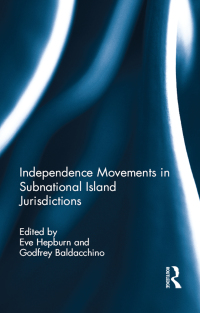 Imagen de portada: Independence Movements in Subnational Island Jurisdictions 1st edition 9780415505857