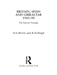 صورة الغلاف: Britain, Spain and Gibraltar 1945-1990 1st edition 9780415755870