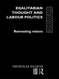Cover image: Egalitarian Thought and Labour Politics 1st edition 9780415069724