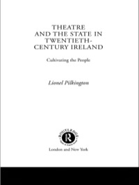 Cover image: Theatre and the State in Twentieth-Century Ireland 1st edition 9780415069380