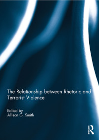 Cover image: The Relationship between Rhetoric and Terrorist Violence 1st edition 9780415823609