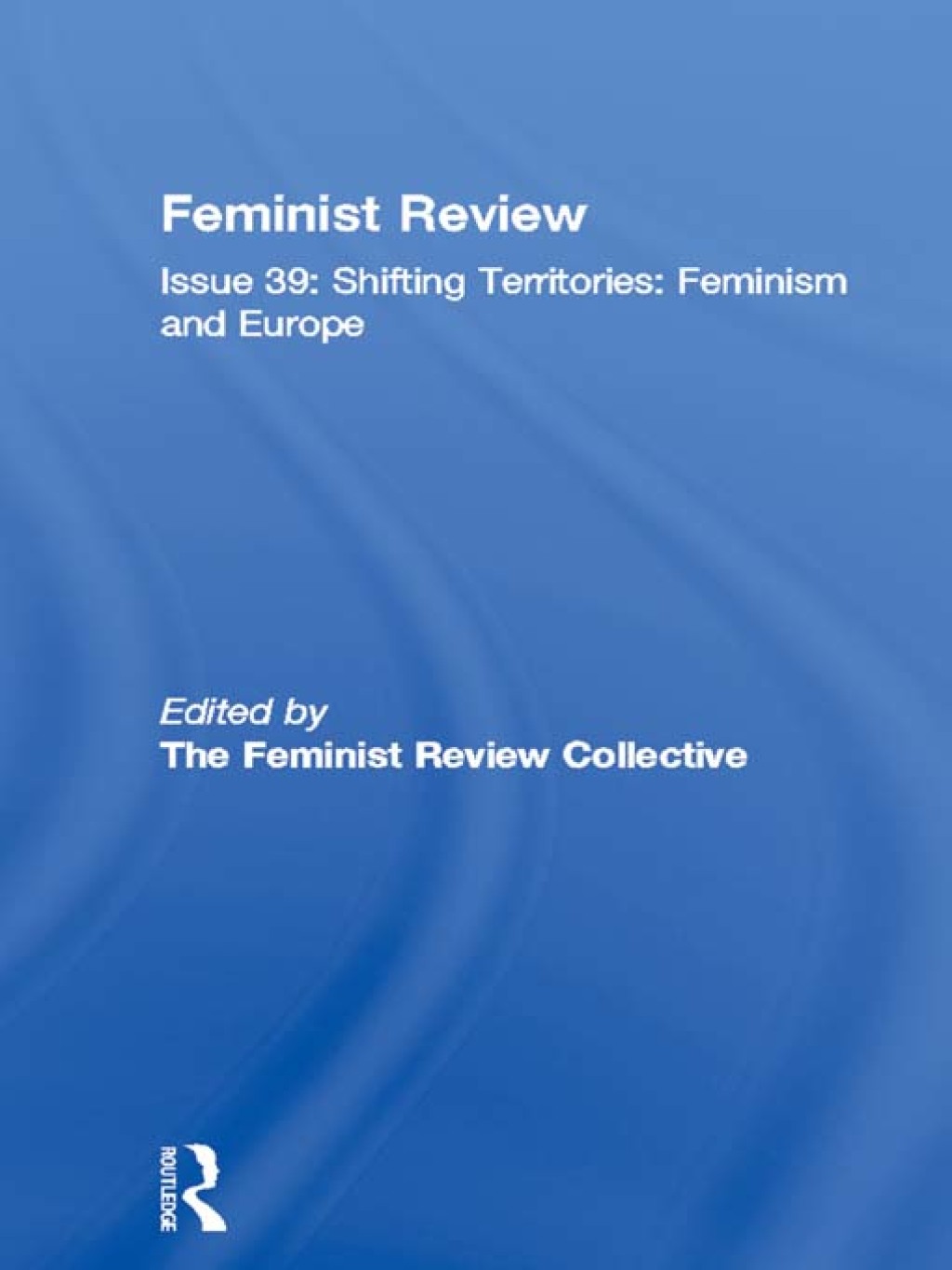 Feminist Review Issue 39: Shifting Territories: Feminism and Europe 1st Edition