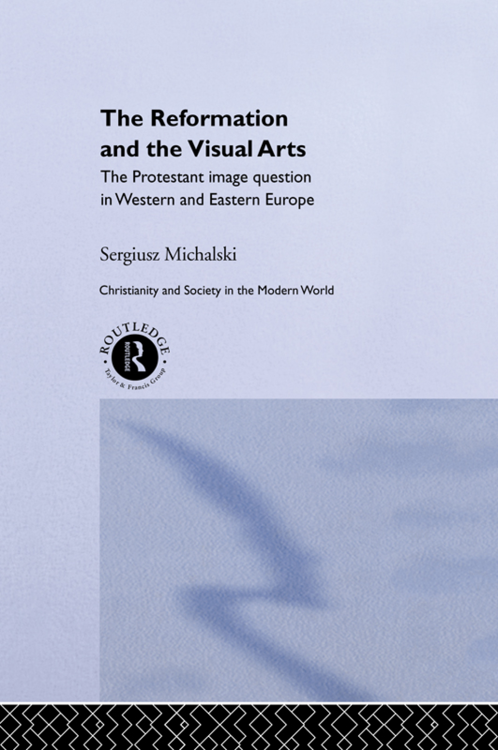 Reformation and the Visual Arts The Protestant Image Question in Western and Eastern Europe 1st Edition