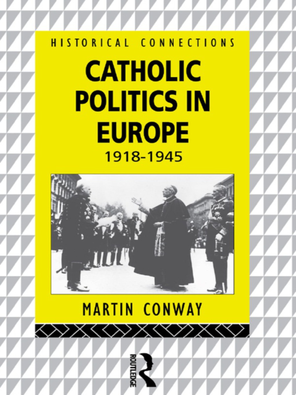 Catholic Politics in Europe, 1918-1945 1st Edition