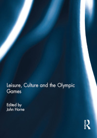 صورة الغلاف: Leisure, Culture and the Olympic Games 1st edition 9780415826884