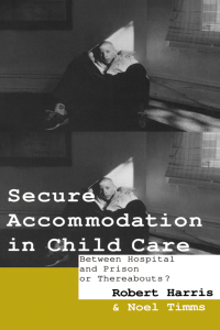 表紙画像: Secure Accommodation in Child Care 1st edition 9780415062817
