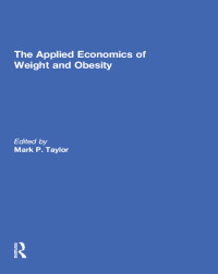 صورة الغلاف: The Applied Economics of Weight and Obesity 1st edition 9781138377806