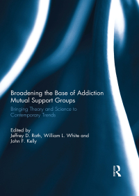 Cover image: Broadening the Base of Addiction Mutual Support Groups 1st edition 9780415836821
