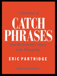صورة الغلاف: A Dictionary of Catch Phrases 2nd edition 9780415059169