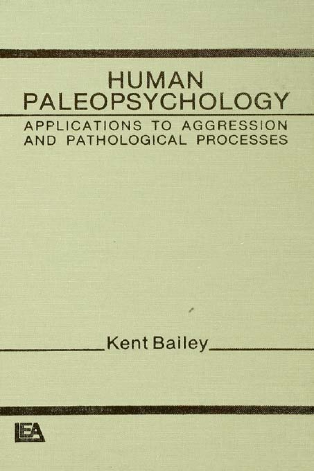 Human Paleopsychology Applications To Aggression and Patholoqical Processes 1st Edition
