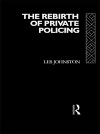 表紙画像: The Rebirth of Private Policing 1st edition 9780415051927