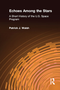 Cover image: Echoes Among the Stars: A Short History of the U.S. Space Program 1st edition 9780765605375