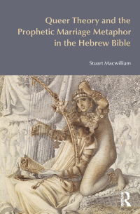 Imagen de portada: Queer Theory and the Prophetic Marriage Metaphor in the Hebrew Bible 1st edition 9781845536732